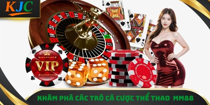 Khám phá các trò cá cược thể thao  MM88